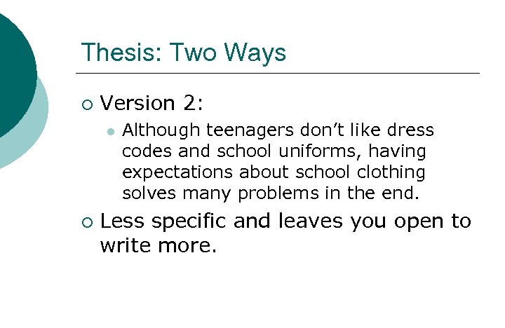 Thesis: Two Ways ¡ Version 2: l ¡ Although teenagers don’t like dress codes