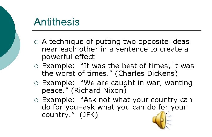 Antithesis ¡ ¡ A technique of putting two opposite ideas near each other in