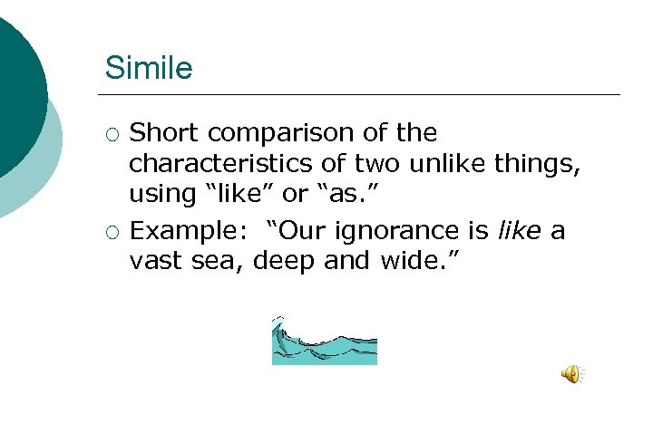 Simile ¡ ¡ Short comparison of the characteristics of two unlike things, using “like”