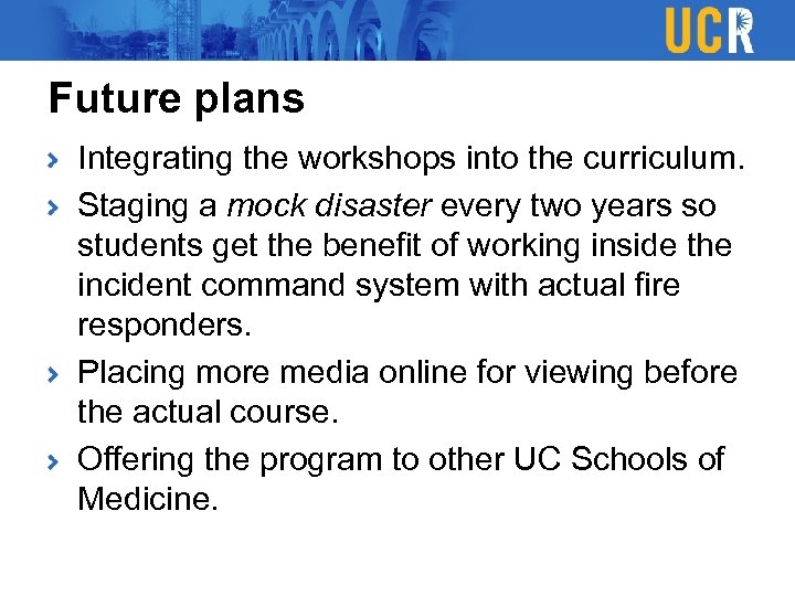 Future plans Integrating the workshops into the curriculum. Staging a mock disaster every two