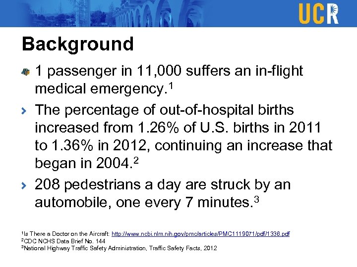 Background 1 passenger in 11, 000 suffers an in-flight medical emergency. 1 The percentage