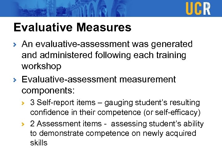 Evaluative Measures An evaluative-assessment was generated and administered following each training workshop Evaluative-assessment measurement
