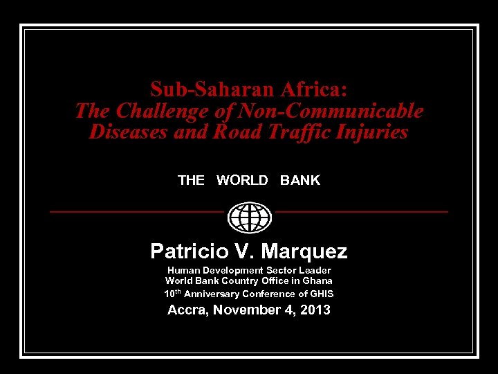 Sub-Saharan Africa: The Challenge of Non-Communicable Diseases and Road Traffic Injuries THE WORLD BANK