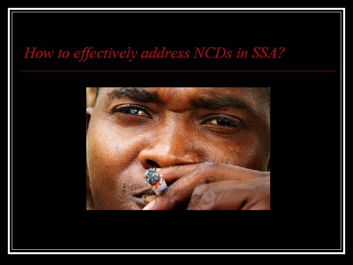 How to effectively address NCDs in SSA? 