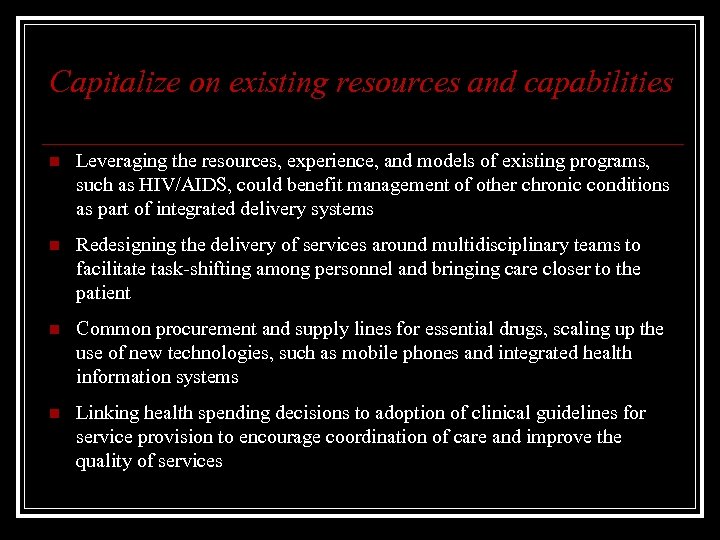 Capitalize on existing resources and capabilities n Leveraging the resources, experience, and models of