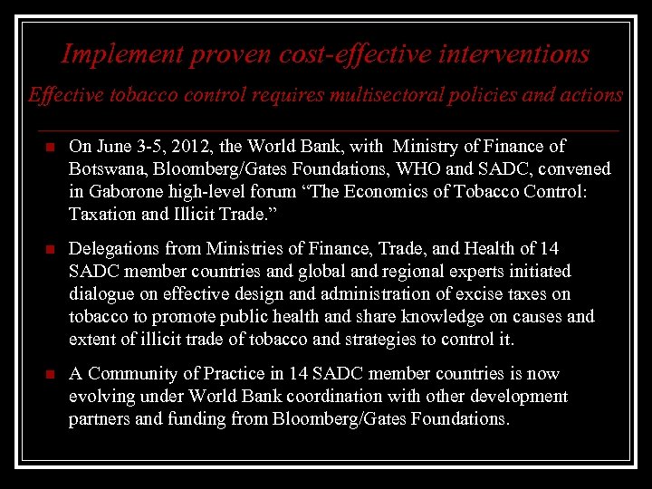 Implement proven cost-effective interventions Effective tobacco control requires multisectoral policies and actions n On