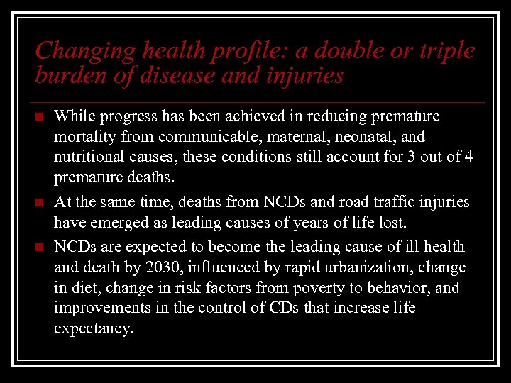 Changing health profile: a double or triple burden of disease and injuries n n
