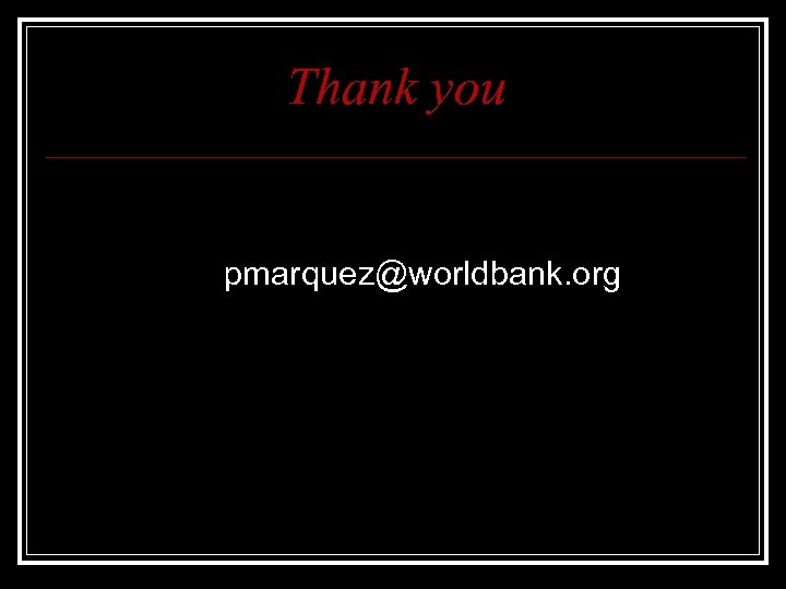 Thank you pmarquez@worldbank. org 