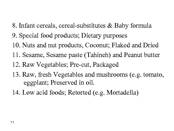 8. Infant cereals, cereal-substitutes & Baby formula 9. Special food products; Dietary purposes 10.