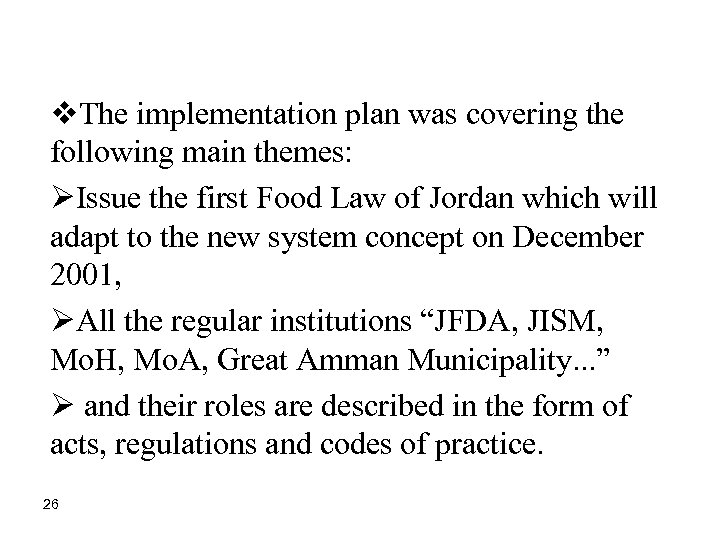 v. The implementation plan was covering the following main themes: ØIssue the first Food