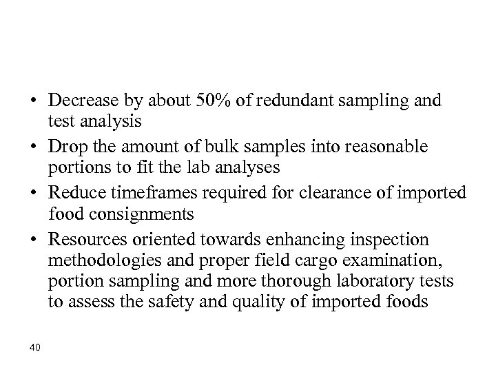  • Decrease by about 50% of redundant sampling and test analysis • Drop