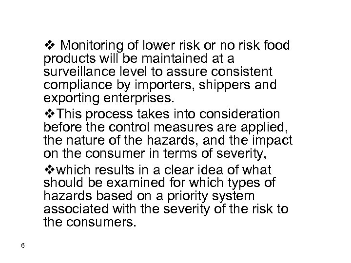 v Monitoring of lower risk or no risk food products will be maintained at