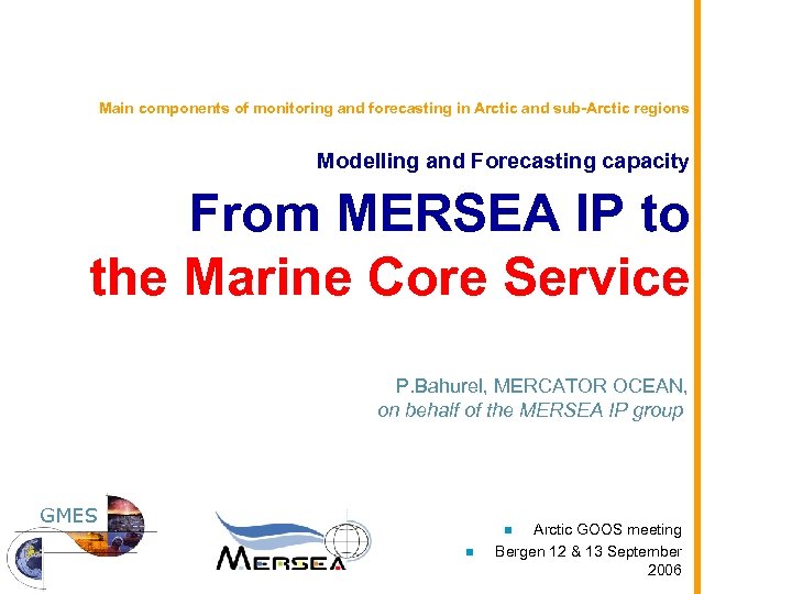 Main components of monitoring and forecasting in Arctic and sub-Arctic regions Modelling and Forecasting