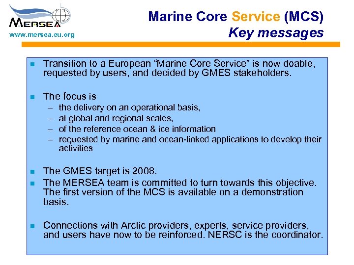 www. mersea. eu. org Marine Core Service (MCS) Key messages n Transition to a