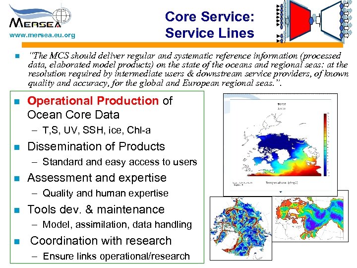 www. mersea. eu. org Core Service: Service Lines n “The MCS should deliver regular