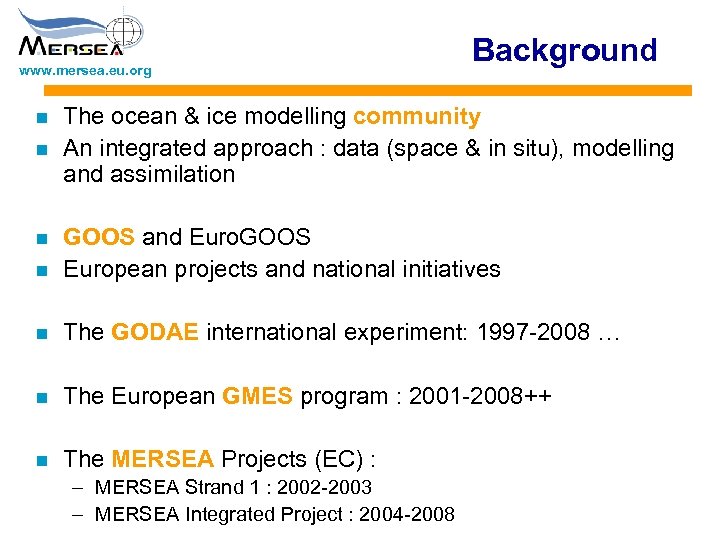www. mersea. eu. org n n Background The ocean & ice modelling community An