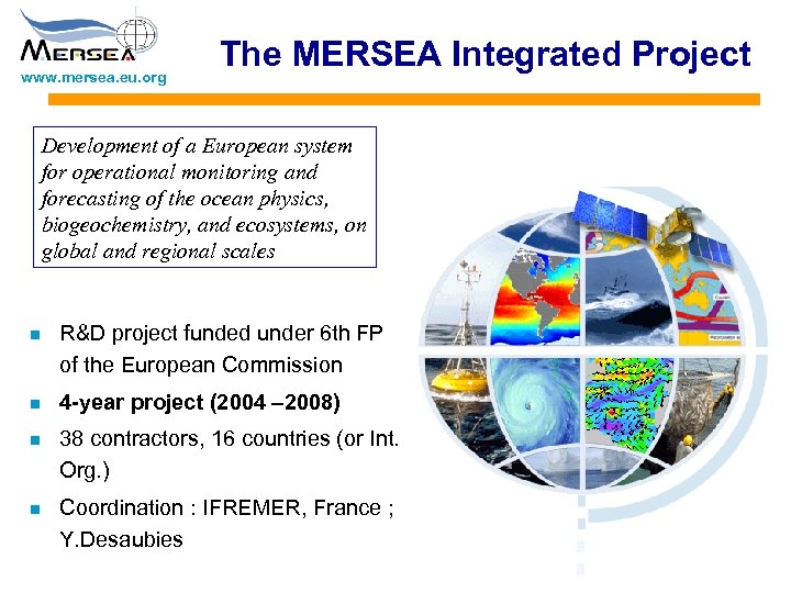 www. mersea. eu. org The MERSEA Integrated Project Development of a European system for
