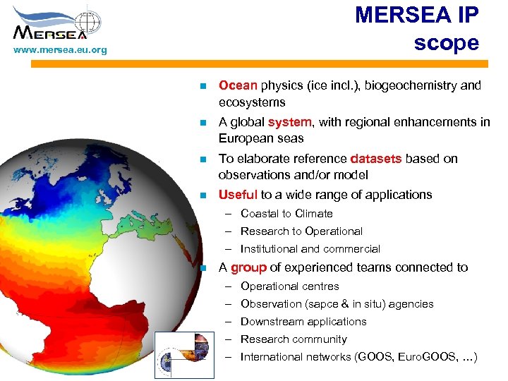 MERSEA IP scope www. mersea. eu. org n Ocean physics (ice incl. ), biogeochemistry