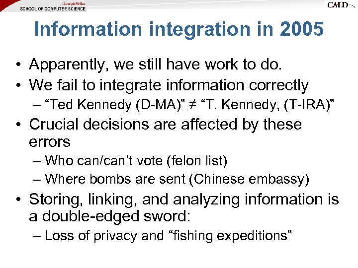 Information integration in 2005 • Apparently, we still have work to do. • We