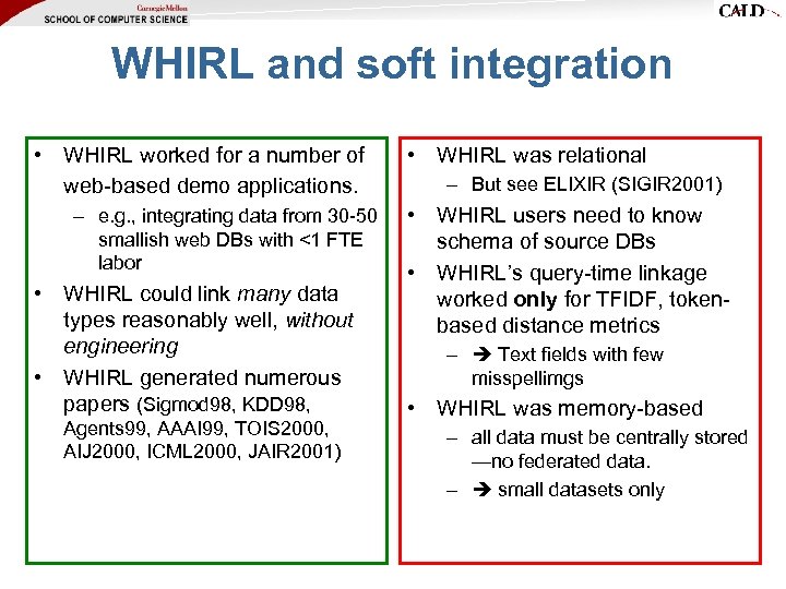 WHIRL and soft integration • WHIRL worked for a number of web-based demo applications.