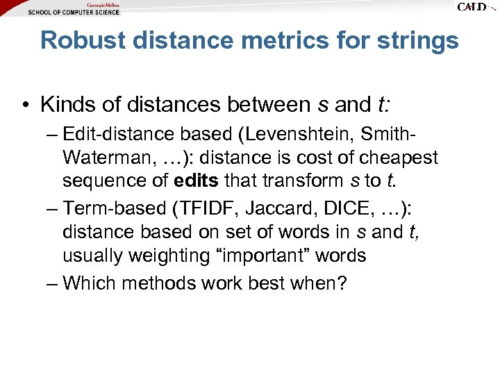 Robust distance metrics for strings • Kinds of distances between s and t: –