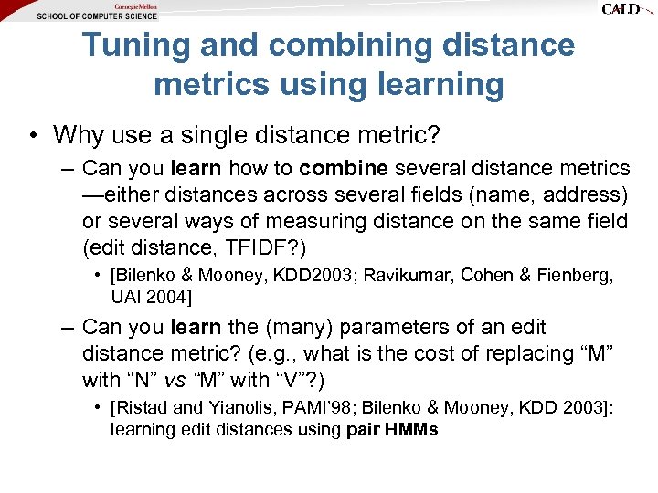 Tuning and combining distance metrics using learning • Why use a single distance metric?