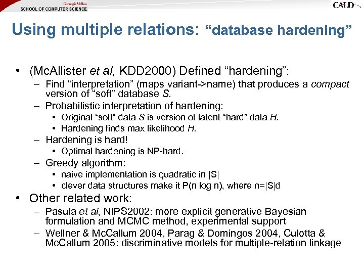 Using multiple relations: “database hardening” • (Mc. Allister et al, KDD 2000) Defined “hardening”: