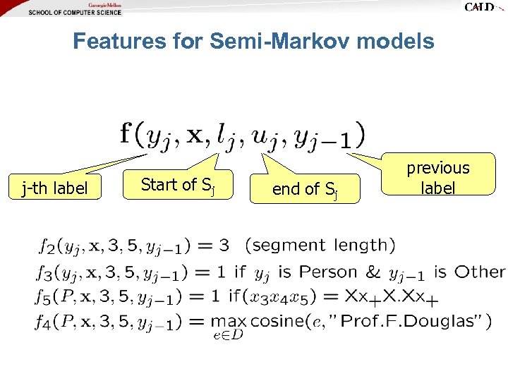 Features for Semi-Markov models j-th label Start of Sj end of Sj previous label