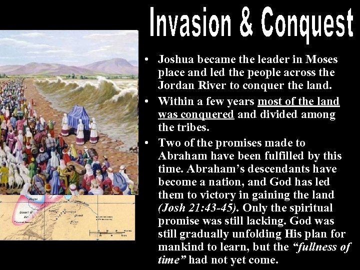 • Joshua became the leader in Moses place and led the people across