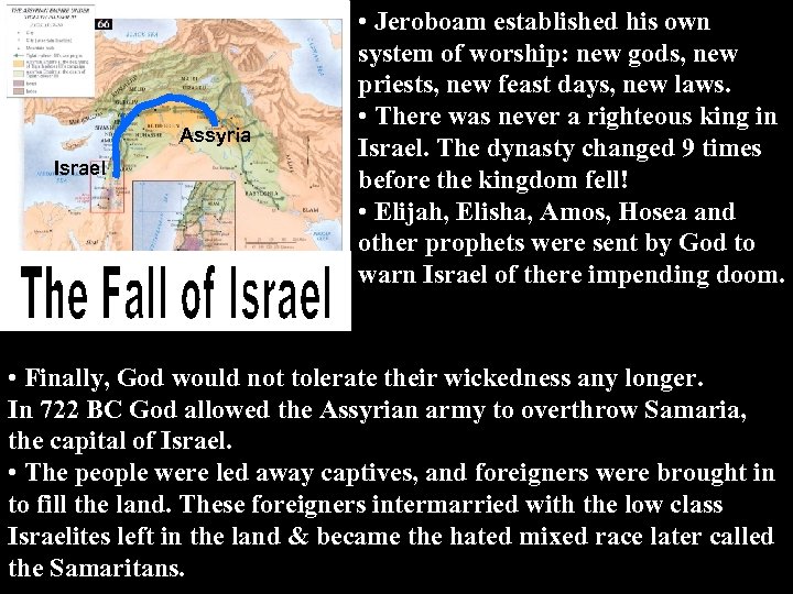 Assyria Israel • Jeroboam established his own system of worship: new gods, new priests,