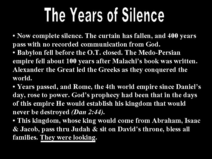  • Now complete silence. The curtain has fallen, and 400 years pass with