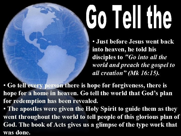  • Just before Jesus went back into heaven, he told his disciples to