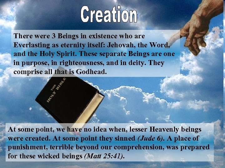 There were 3 Beings in existence who are Everlasting as eternity itself: Jehovah, the