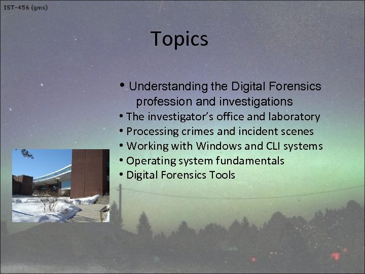 Topics • Understanding the Digital Forensics profession and investigations • The investigator’s office and