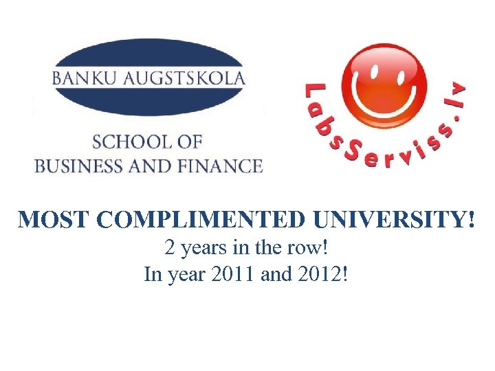 MOST COMPLIMENTED UNIVERSITY! 2 years in the row! In year 2011 and 2012! 