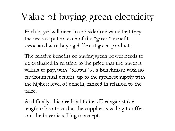 Value of buying green electricity Each buyer will need to consider the value that
