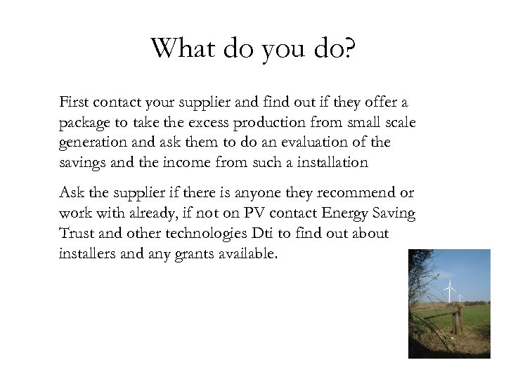 What do you do? First contact your supplier and find out if they offer