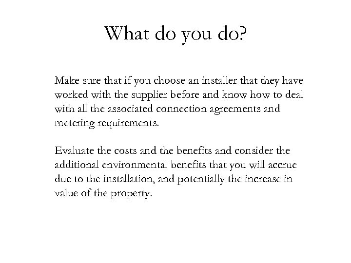 What do you do? Make sure that if you choose an installer that they