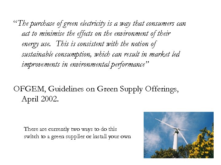 “The purchase of green electricity is a way that consumers can act to minimise
