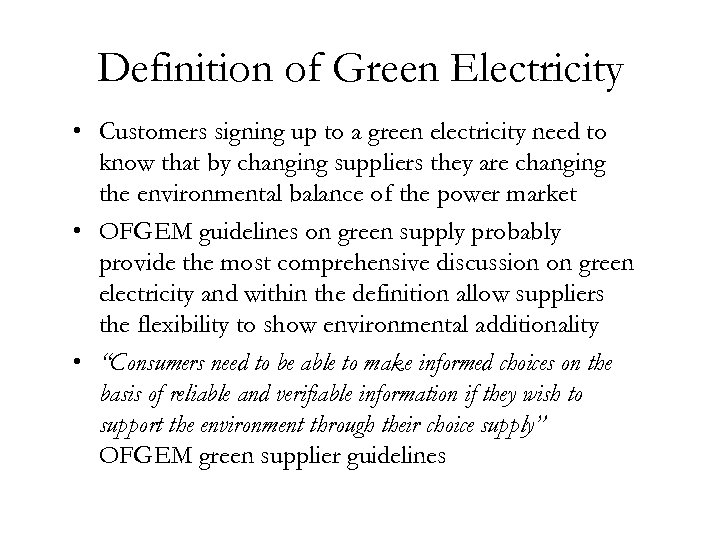 Definition of Green Electricity • Customers signing up to a green electricity need to