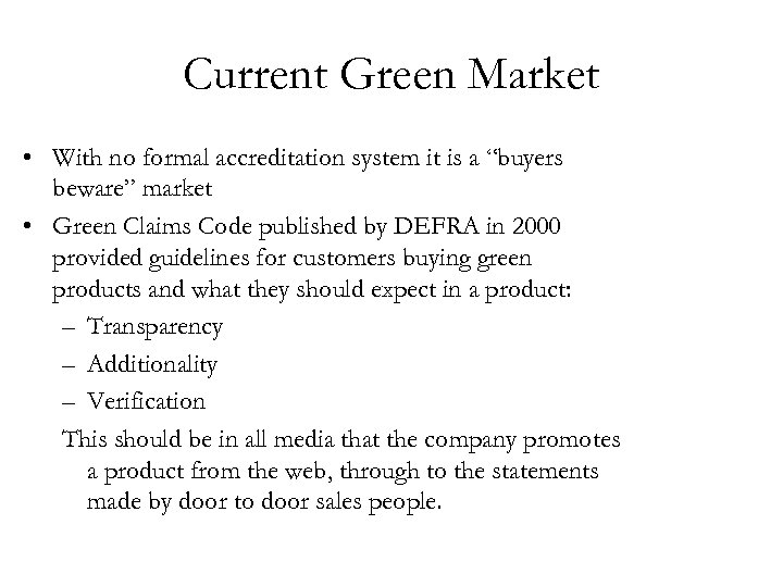 Current Green Market • With no formal accreditation system it is a “buyers beware”