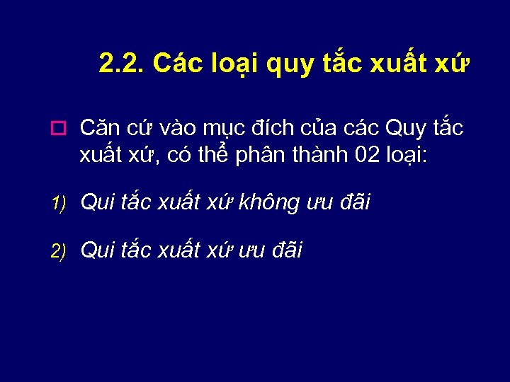 2. 2. Các loại quy tắc xuất xứ o Căn cứ vào mục đích