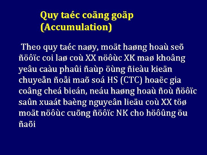 Quy taéc coäng goäp (Accumulation) Theo quy taéc naøy, moät haøng hoaù seõ ñöôïc