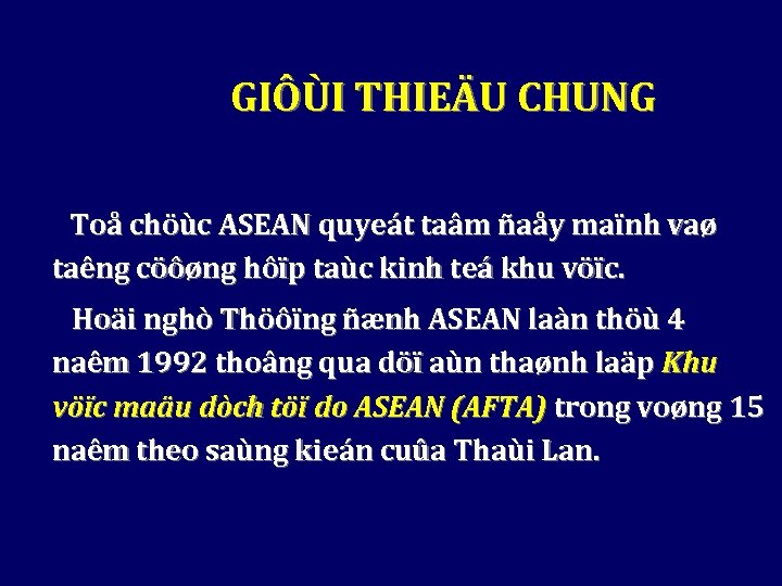 GIÔÙI THIEÄU CHUNG Toå chöùc ASEAN quyeát taâm ñaåy maïnh vaø taêng cöôøng hôïp