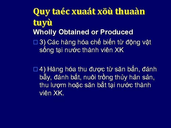 Quy taéc xuaát xöù thuaàn tuyù Wholly Obtained or Produced o 3) Các hàng