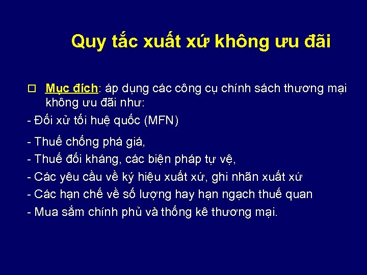 Quy tắc xuất xứ không ưu đãi o Mục đích: áp dụng các công