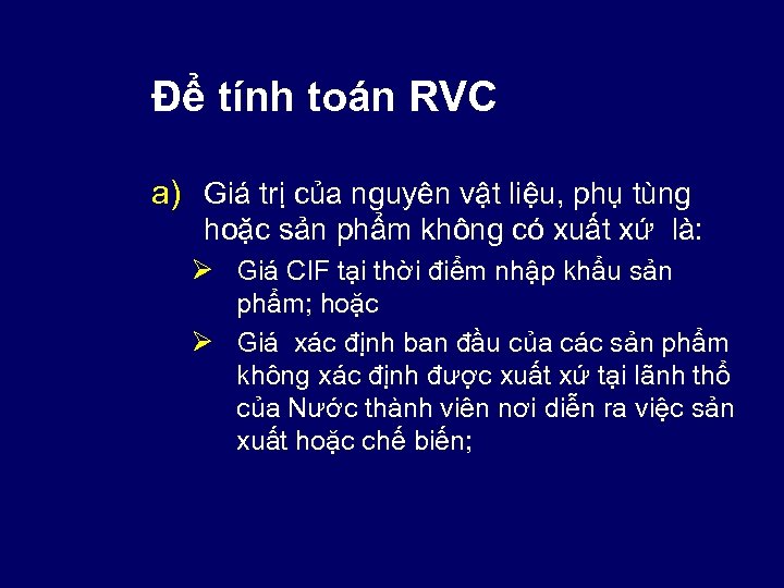 Để tính toán RVC a) Giá trị của nguyên vật liệu, phụ tùng hoặc