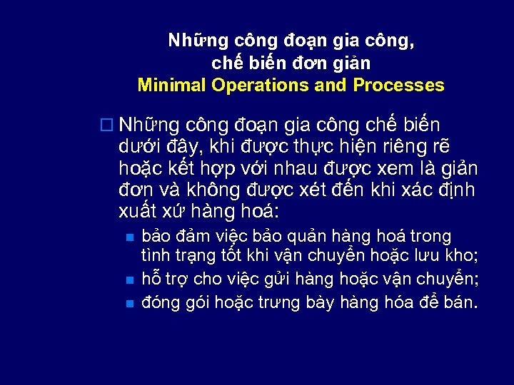 Những công đoạn gia công, chế biến đơn giản Minimal Operations and Processes o