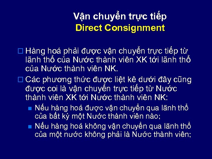 Vận chuyển trực tiếp Direct Consignment o Hàng hoá phải được vận chuyển trực