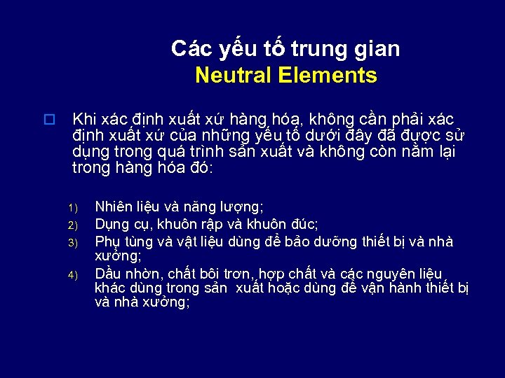 Các yếu tố trung gian Neutral Elements o Khi xác định xuất xứ hàng